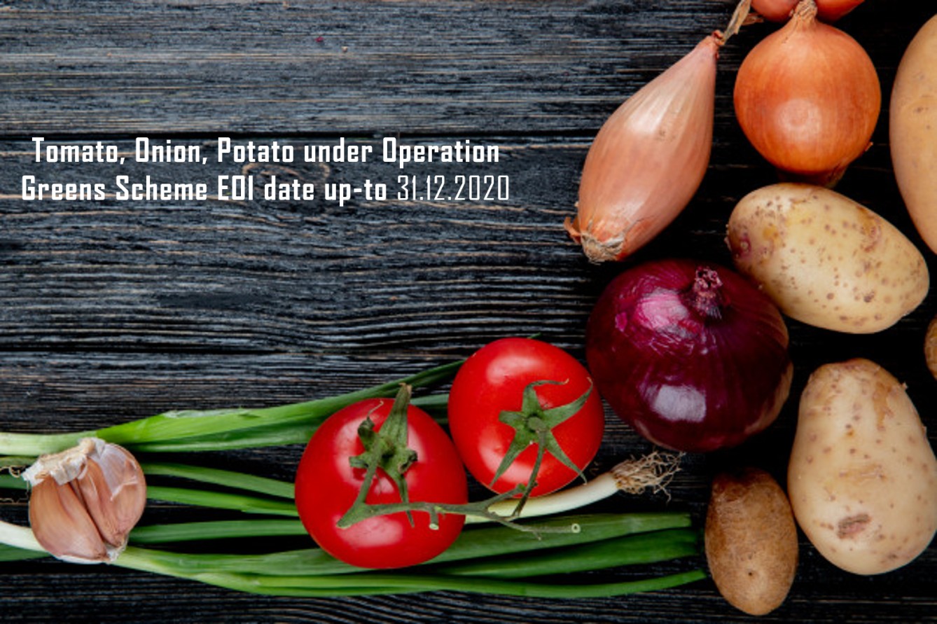 updated EOI date for Operation Greens(tomato, onion, potato) food processing scheme.